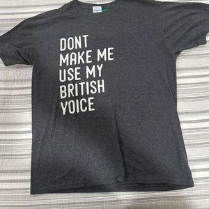DON'T MAKE ME USE MY BRITISH VOICE t-shirt PORT & CO. Med 50/50 Cotton Polyester